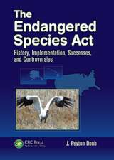 The Endangered Species ACT: History, Implementation, Successes, and Controversies