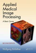 Applied Medical Image Processing: A Basic Course