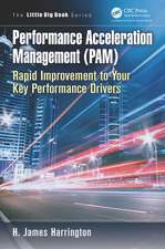 Performance Acceleration Management (PAM): Rapid Improvement to Your Key Performance Drivers