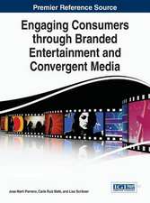 Engaging Consumers Through Branded Entertainment and Convergent Media