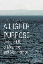 A Higher Purpose: Living a Life of Meaning and Significance