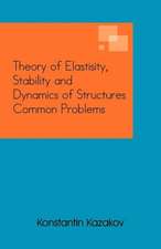 Theory of Elastisity, Stability and Dynamics of Structures Common Problems