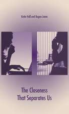 The Closeness That Separates Us