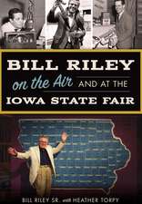 Bill Riley on the Air and at the Iowa State Fair