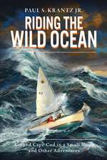 Riding the Wild Ocean: Around Cape Cod in a Small Sloop and Other Adventures