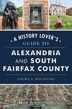 A History Lover's Guide to Alexandria and South Fairfax County