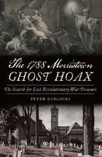 The 1788 Morristown Ghost Hoax: The Search for Lost Revolutionary War Treasure