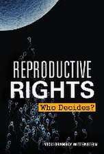 Reproductive Rights: Who Decides?