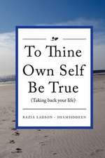 To Thine Own Self Be True (Taking Back Your Life)