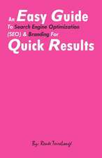 An Easy Guide to Search Engine Optimization (Seo) & Branding for Quick Results