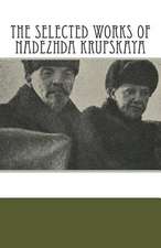 The Selected Works of Nadezhda Krupskaya