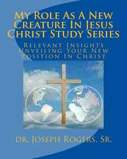 My Role as a New Creature in Jesus Christ Study Series