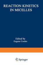 Reaction Kinetics in Micelles: Proceedings of the American Chemical Society Symposium on Reaction Kinetics in Micelles, New York, New York, August 1972