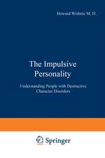 The Impulsive Personality: Understanding People with Destructive Character Disorders