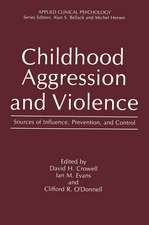 Childhood Aggression and Violence: Sources of Influence, Prevention, and Control