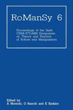 RoManSy 6: Proceedings of the Sixth CISM-IFToMM Symposium on Theory and Practice of Robots and Manipulators