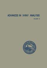 Advances in X-Ray Analysis: Volume 12: Proceedings of the Seventeenth Annual Conference on Applications of X-Ray Analysis Held August 21–23, 1968