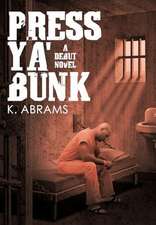 Press Ya' Bunk: A Debut Novel