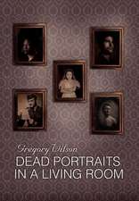 Wilson, G: Dead Portraits in a Living Room