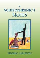 Griffith, T: Schizophrenic's Notes