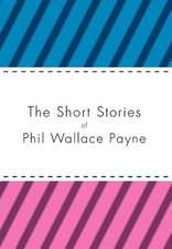 Payne, P: Short Stories of Phil Wallace Payne