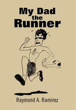 Ramirez, R: My Dad the Runner