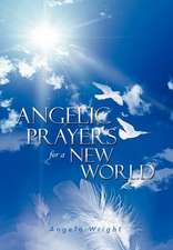 Wright, A: Angelic Prayers for a New World