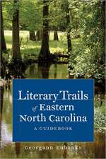 Literary Trails of Eastern North Carolina: A Guidebook