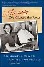 Almighty God Created the Races: Christianity, Interracial Marriage, & American Law