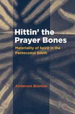 Hittin' the Prayer Bones: Materiality of Spirit in the Pentecostal South