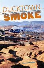 Ducktown Smoke: The Fight Over One of the South's Greatest Environmental Disasters