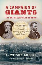 A Campaign of Giants: The Battle for Petersburg, Volume One