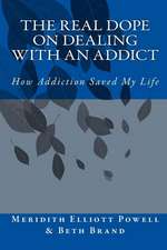 The Real Dope on Dealing with an Addict: How Addiction Saved My Life