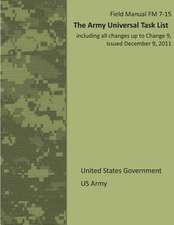 Field Manual FM 7-15 the Army Universal Task List Including All Changes Up to Change 9, Issued December 9, 2011