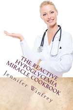 The Reactive Hypoglycemia Miracle Cookbook