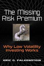 The Missing Risk Premium: Why Low Volatility Investing Works