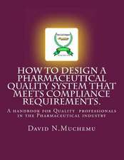 How to Design a Pharmaceutical Quality System That Meets Compliance Requirements.