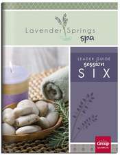 Lavender Springs Spa Session #6 Leader Guide