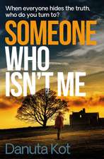 Someone Who Isn't Me: THE GRIPPING NEW NOVEL FROM THE DAGGER-AWARD WINNING AUTHOR