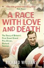 A Race with Love and Death: The Story of Richard Seaman