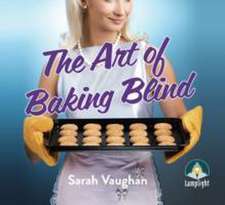 Vaughan, S: The Art of Baking Blind