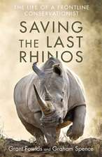 Fowlds, G: Saving the Last Rhinos