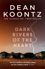 Koontz, D: Dark Rivers of the Heart