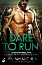 McLaughlin, J: Dare To Run: The Sons of Steel Row 1