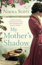 Scott, N: My Mother's Shadow: the Unputdownable Summer Read