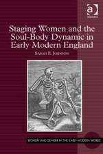 Staging Women and the Soul-Body Dynamic in Early Modern England