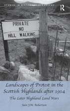 Landscapes of Protest in the Scottish Highlands after 1914: The Later Highland Land Wars