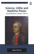 Science, Utility and Maritime Power: Samuel Bentham in Russia, 1779-91