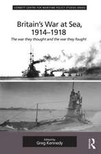 Britain's War At Sea, 1914-1918: The war they thought and the war they fought