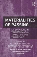 Materialities of Passing: Explorations in Transformation, Transition and Transience